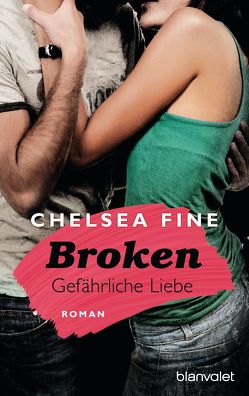 Broken – Gefährliche Liebe von Fine,  Chelsea, Schröder,  Babette