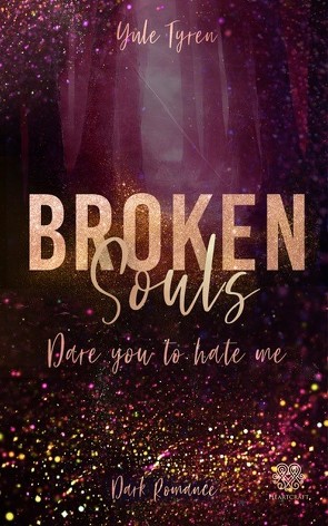 Broken Souls – Dare you to hate me (Band 2) von Tyren,  Yule