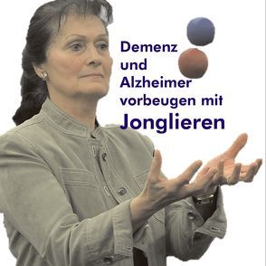 Broschüre „Demenz und Alzheimer vorbeugen mit Jonglieren“ plus 3 Jonglierbälle plus Jonglier-Anleitung von Ehlers,  Stephan
