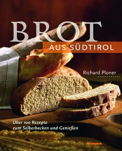 Brot aus Südtirol von Griessmair,  Hans, Ploner,  Richard