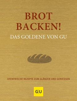 Brot backen! Das Goldene von GU von Andreas,  Adriane, Redies,  Alessandra