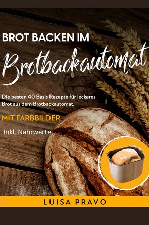 Brot backen im BROTBACKAUTOMAT von Pravo,  Luisa