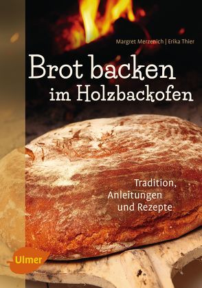 Brot backen im Holzbackofen von Merzenich,  Margret, Thier,  Erika