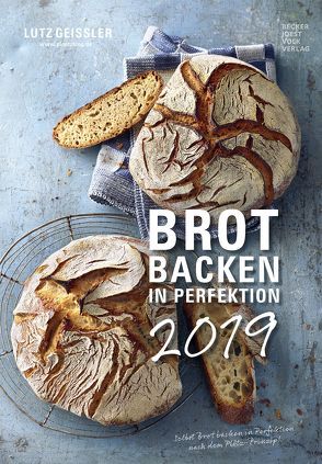 Brot backen in Perfektion 2019 von ALPHA EDITION, Becker Joest Volk Verlag, Geißler,  Lutz