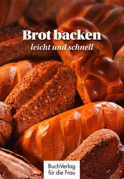 Brot backen – leicht und schnell von Ruff,  Carola