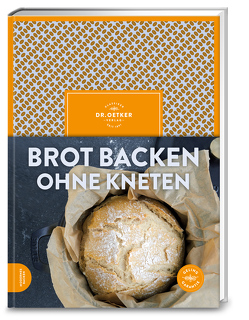 Brot backen ohne Kneten von Dr. Oetker