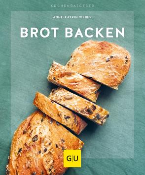 Brot backen von Weber,  Anne-Katrin