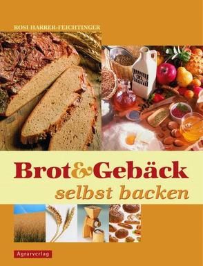 Brot & Gebäck selbst backen von Harrer-Feichtinger,  Rosi