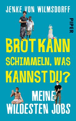 Brot kann schimmeln, was kannst du? von Wilmsdorff,  Jenke von