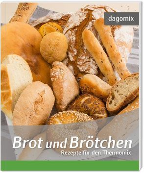 Brot und Brötchen Rezepte für den Thermomix von Dargewitz,  Andrea, Dargewitz,  Gabriele