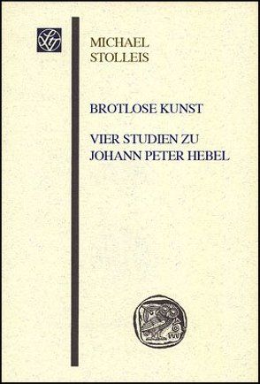 Brotlose Kunst – Vier Studien zu Johann Peter Hebel von Stolleis,  Michael