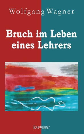 Bruch im Leben eines Lehrers von Wagner,  Wolfgang