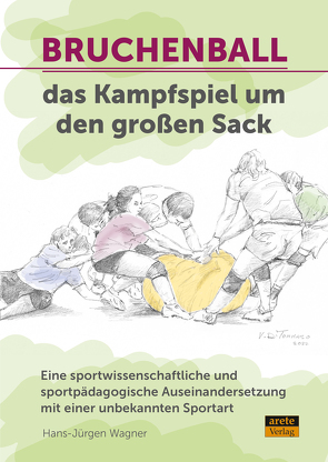 Bruchenball – das Kampfspiel um den großen Sack von Wagner,  Hans-Jürgen