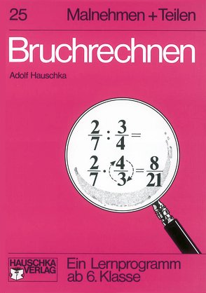 Bruchrechnen / Bruchrechnen – Multiplikation und Division von Hauschka,  Adolf