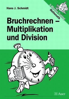 Bruchrechnen – Multiplikation und Division von Schmidt,  Hans-J.