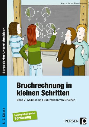 Bruchrechnung in kleinen Schritten 2 von Becker,  Kathrin, Iaccarino,  Elena