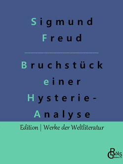 Bruchstück einer Hysterie-Analyse von Freud,  Sigmund, Gröls-Verlag,  Redaktion