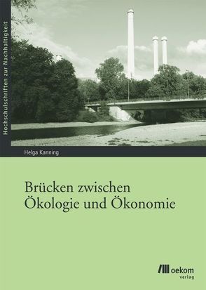Brücken zwischen Ökologie und Ökonomie von Kanning,  Helga