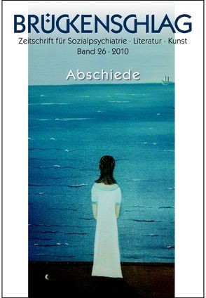 Brückenschlag. Zeitschrift für Sozialpsychiatrie, Literatur, Kunst / Abschiede von Blume,  Jürgen, Bremer,  Fritz, Hansen,  Hartwig