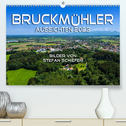 Bruckmühler Aussichten 2023 (Premium, hochwertiger DIN A2 Wandkalender 2023, Kunstdruck in Hochglanz) von Schiefer,  Stefan