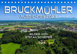 Bruckmühler Aussichten 2023 (Tischkalender 2023 DIN A5 quer) von Schiefer,  Stefan