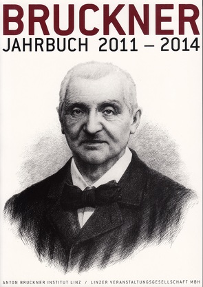 Bruckner Jahrbuch / 2011-2014 von Lindner,  Andreas, Petermayr,  Klaus