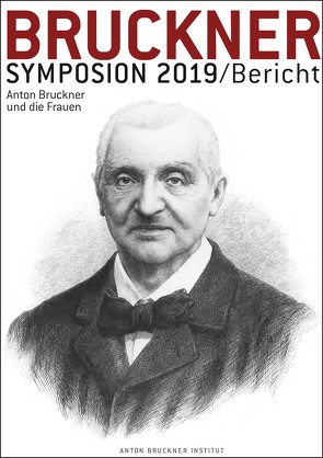 Bruckner-Symposion Linz 2019 von Harrandt,  Andrea, Hauch,  Gabriella, Kuhn,  Bärbel, Lindner,  Andreas, Mayer,  Johannes Leopold, Neumayr,  Eva, Petermayr,  Klaus, Roeder,  Thomas, Scheder,  Franz, Schultes,  Lothar, Wagner,  Karin, Weissengruber,  Thekla, Wieser,  Magdalena