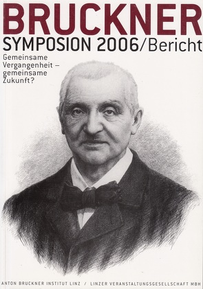 Bruckner-Symposion Linz 2006 von Antonicek,  Th, Krause,  W., Lindner,  A, Petermayr,  K, Reitterer,  H, Reittererová,  V