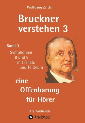 Bruckner verstehen 3 – eine Offenbarung für Hörer von Zeitler,  Wolfgang