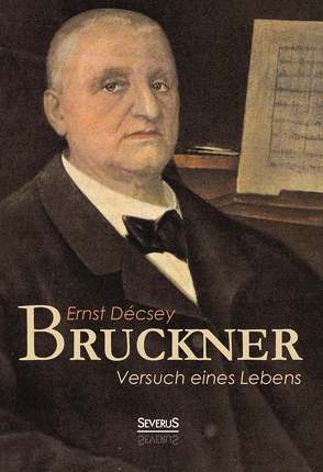 Bruckner – Versuch eines Lebens von Decsey,  Ernst