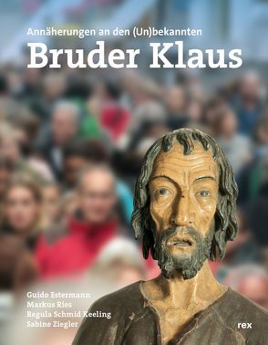 Bruder Klaus – Eremit und Mensch von Estermann,  Guido, Fachstelle BKM,  Zug,  Zug, Ries,  Markus, Schmid Keeling,  Regula, Ziegler,  Sabine