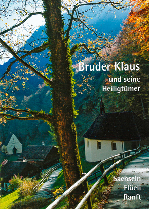 Bruder Klaus und seine Heilgtümer von Kunstverlag Josef Fink, Lothar,  Emanuel Kaiser