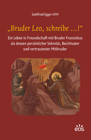 „Bruder Leo, schreibe …!“ von Egger,  Gottfried