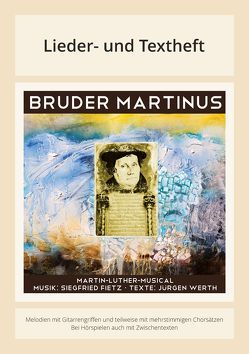 Bruder Martinus – Ein musikalisches Luther-Portrait von Fietz,  Siegfried, Werth,  Jürgen