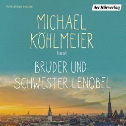 Bruder und Schwester Lenobel von Köhlmeier,  Michael