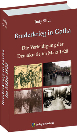 Bruderkrieg in Gotha Märztage 1920 von Rockstuhl,  Harald, Slivi,  Judy