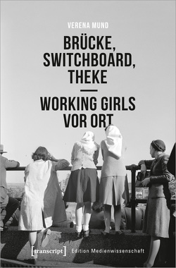 Brücke, Switchboard, Theke – Working Girls vor Ort von Mund,  Verena
