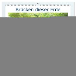Brücken dieser Erde (hochwertiger Premium Wandkalender 2024 DIN A2 quer), Kunstdruck in Hochglanz von Siebler-Ferry,  Silvia