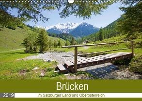 Brücken im Salzburger Land und Oberösterreich (Wandkalender 2019 DIN A3 quer) von Kramer,  Christa