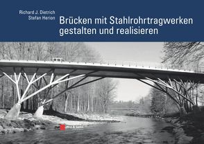 Brücken mit Stahlrohrtragwerken gestalten und realisieren von Dietrich,  Richard J., Herion,  Stefan