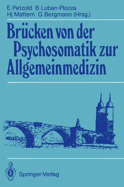 Brücken von der Psychosomatik zur Allgemeinmedizin von Bergmann,  Günther, Luban-Plozza,  Boris, Mattern,  Hansjakob, Petzold,  Ernst