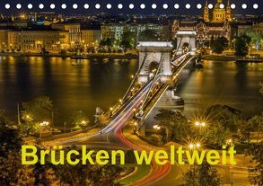 Brücken weltweit (Tischkalender 2018 DIN A5 quer) von J.W.