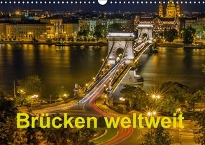 Brücken weltweit (Wandkalender 2018 DIN A3 quer) von J.W.