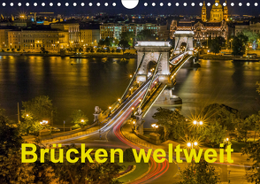 Brücken weltweit (Wandkalender 2021 DIN A4 quer) von J.W.