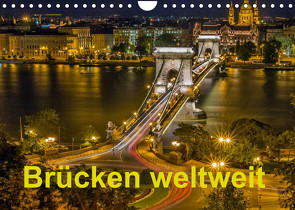 Brücken weltweit (Wandkalender 2022 DIN A4 quer) von J.W.