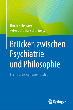 Brücken zwischen Psychiatrie und Philosophie von Reuster,  Thomas, Schönknecht,  Peter