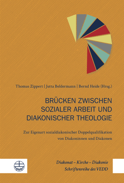 Brücken zwischen sozialer Arbeit und diakonischer Theologie von Beldermann,  Jutta, Heide,  Bernd, Zippert,  Thomas