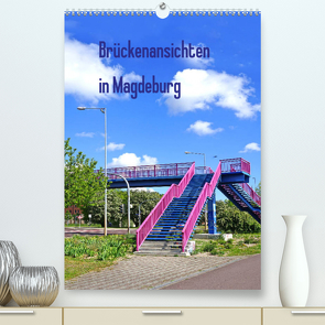Brückenansichten in Magdeburg (Premium, hochwertiger DIN A2 Wandkalender 2022, Kunstdruck in Hochglanz) von Bussenius,  Beate