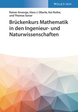 Brückenkurs Mathematik in den Ingenieur- und Naturwissenschaften von Ansorge,  Rainer, Oberle,  Hans J., Rothe,  Kai, Sonar,  Thomas