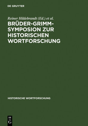 Brüder-Grimm-Symposion zur Historischen Wortforschung von Hildebrandt,  Reiner, Knoop,  Ulrich